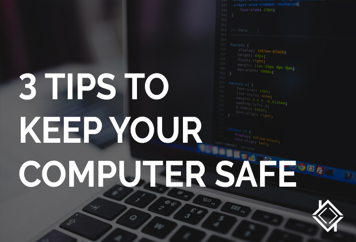3 Tips to Keep Your Computer Safe