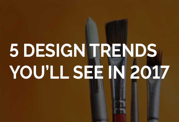 5 Design Trends You’ll See in 2017