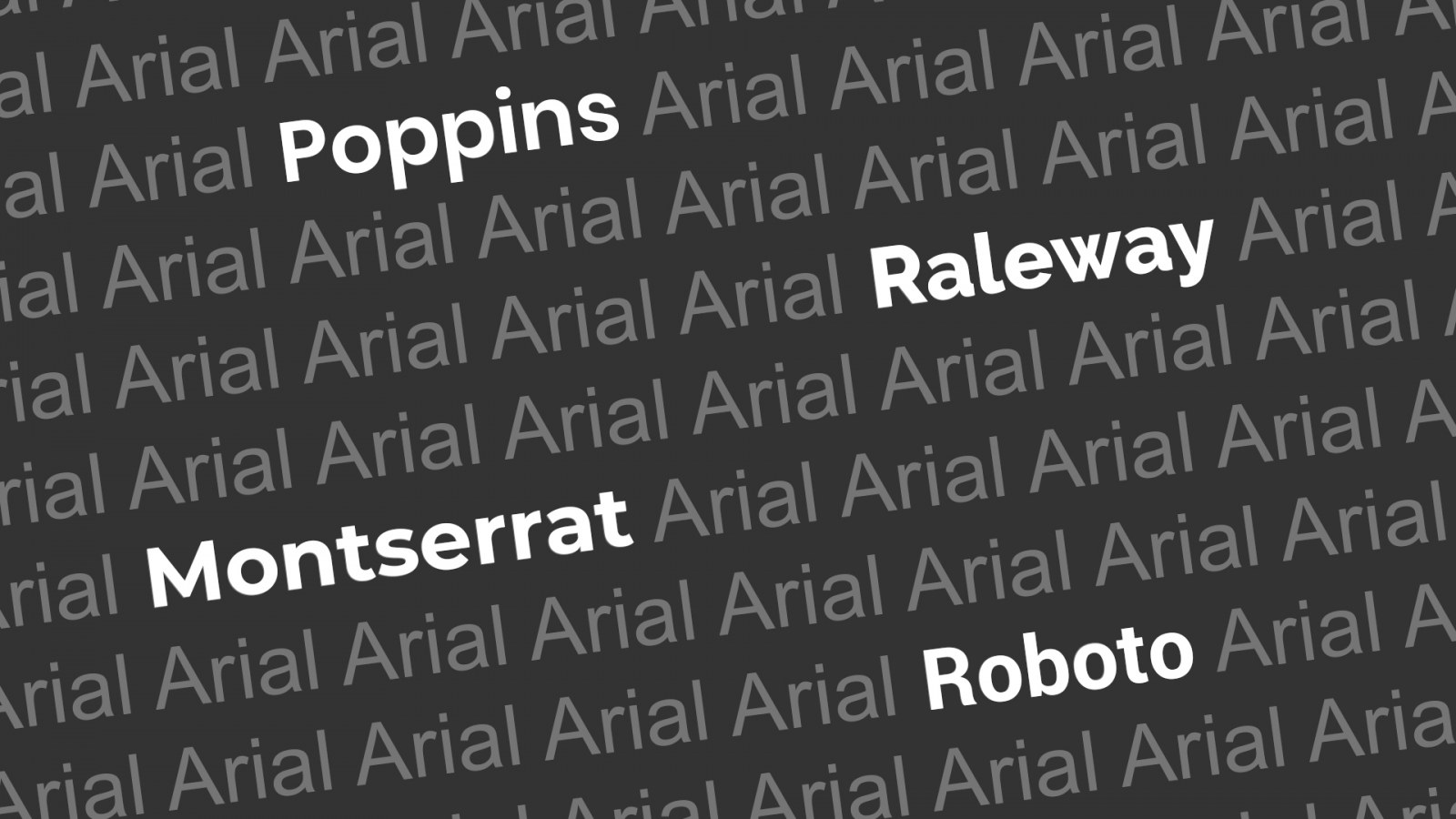 Poppins, Raleway, Montserrat and Roboto fonts standing out amongst Arial