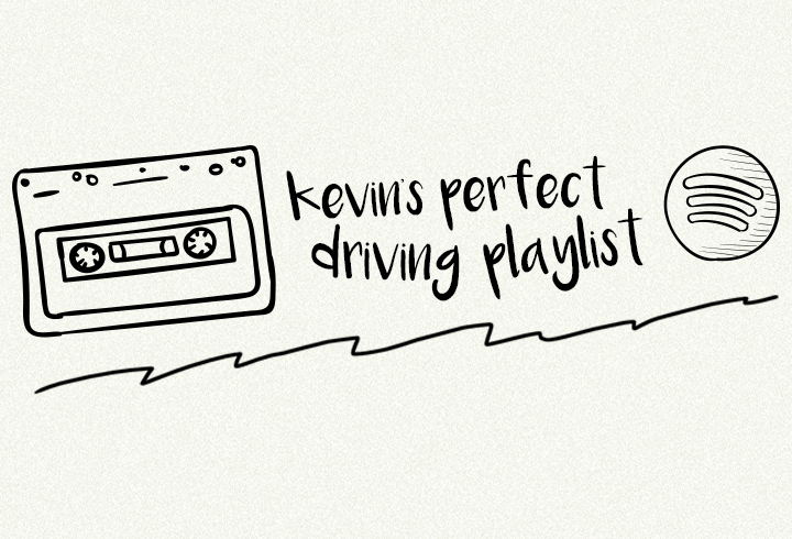 Kevin’s Perfect cHaus Driving Playlist