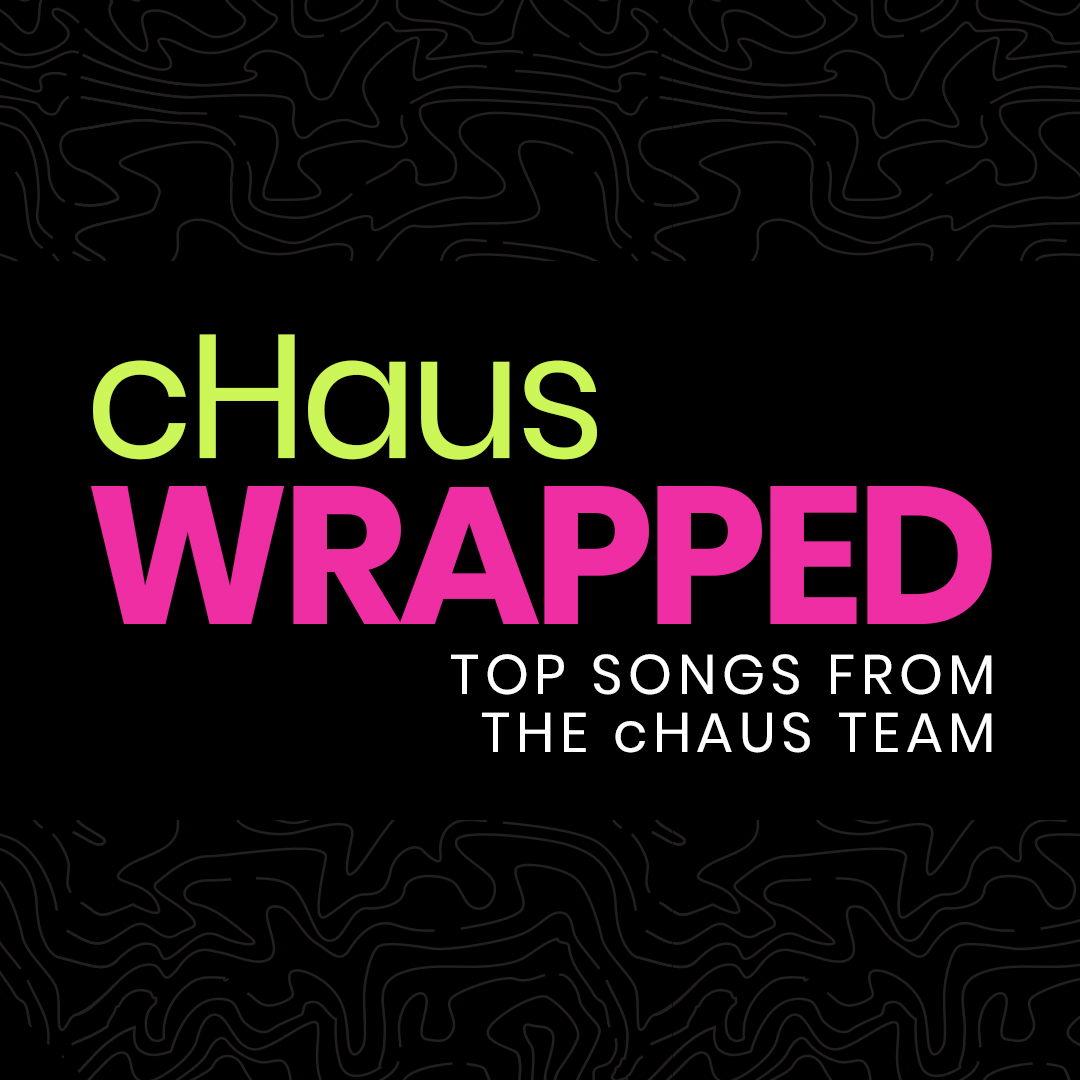 cHaus Wrapped: Our Top Songs of 2019